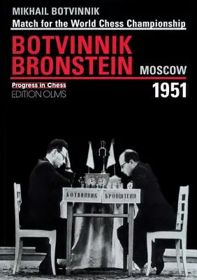 Brotwinnik - Bronstein, Moskwa 1951: Mecz o szachowe mistrzostwo świata - Brotvinnik - Bronstein Moscow 1951: Match for the World Chess Championship