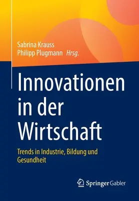 Innowacje w gospodarce: Trendy w przemyśle, edukacji i zdrowiu - Innovationen in Der Wirtschaft: Trends in Industrie, Bildung Und Gesundheit