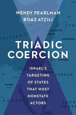 Triadyczny przymus: izraelskie ataki na państwa goszczące podmioty niepaństwowe - Triadic Coercion: Israel's Targeting of States That Host Nonstate Actors