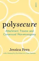 Polysecure - przywiązanie, trauma i konsensualna niemonogamia - Polysecure - Attachment, Trauma and Consensual Non-monogamy
