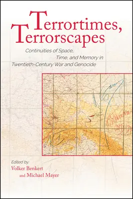 Terrortimes, Terrorscapes: Ciągłość przestrzeni, czasu i pamięci w dwudziestowiecznej wojnie i ludobójstwie - Terrortimes, Terrorscapes: Continuities of Space, Time, and Memory in Twentieth-Century War and Genocide