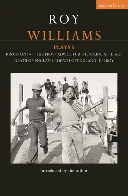 Roy Williams Plays 5: Kingston 14; The Firm; Porady dla młodych duchem; Śmierć Anglii; Śmierć Anglii: Delroy - Roy Williams Plays 5: Kingston 14; The Firm; Advice for the Young at Heart; Death of England; Death of England: Delroy