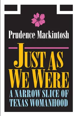 Just as We Were: Wąski wycinek teksańskiej kobiecości - Just as We Were: A Narrow Slice of Texas Womanhood