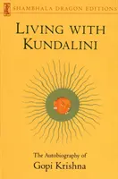 Życie z Kundalini - Autobiografia Gopi Krishny - Living with Kundalini - The Autobiography of Gopi Krishna