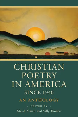 Poezja chrześcijańska w Ameryce od 1940 roku: Antologia - Christian Poetry in America Since 1940: An Anthology