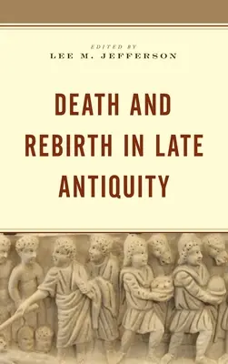 Śmierć i odrodzenie w późnej starożytności - Death and Rebirth in Late Antiquity