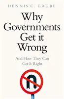 Dlaczego rządy się mylą - i jak mogą to naprawić - Why Governments Get It Wrong - And How They Can Get It Right