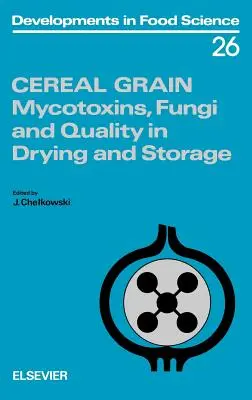 Ziarno zbóż: Mikotoksyny, grzyby i jakość w suszeniu i przechowywaniu, tom 26 - Cereal Grain: Mycotoxins, Fungi and Quality in Drying and Storage Volume 26