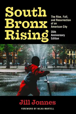 Powstanie Południowego Bronxu: Powstanie, upadek i zmartwychwstanie amerykańskiego miasta - South Bronx Rising: The Rise, Fall, and Resurrection of an American City