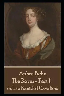 Aphra Behn - The Rover - Part I: or, The Banish'd Cavaliers (Kawalerowie wygnani) - Aphra Behn - The Rover - Part I: or, The Banish'd Cavaliers