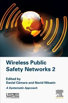 Bezprzewodowe sieci bezpieczeństwa publicznego 2: podejście systemowe - Wireless Public Safety Networks 2: A Systematic Approach