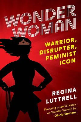 Wonder Woman: Wojowniczka, przełom, feministyczna ikona - Wonder Woman: Warrior, Disrupter, Feminist Icon