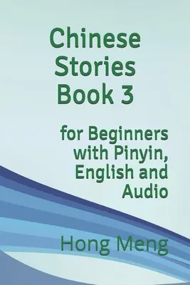 Chinese Stories Book 3: dla początkujących z Pinyin, angielskim i audio - Chinese Stories Book 3: for Beginners with Pinyin, English and Audio