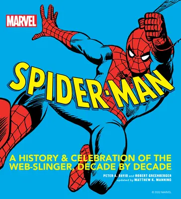 Marvel Spider-Man: Historia i celebracja Web-Slingera dekada po dekadzie - Marvel Spider-Man: A History and Celebration of the Web-Slinger, Decade by Decade