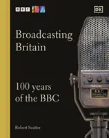 Broadcasting Britain - 100 lat BBC - Broadcasting Britain - 100 Years of the BBC