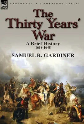 Wojna trzydziestoletnia: krótka historia, 1618-1648 - The Thirty Years' War: a Brief History, 1618-1648