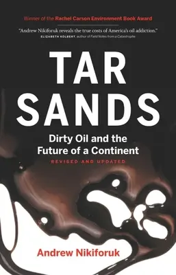 Piaski bitumiczne: Brudna ropa i przyszłość kontynentu - Tar Sands: Dirty Oil and the Future of a Continent