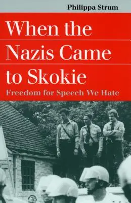 Kiedy naziści przybyli do Skokie: Wolność dla mowy, której nienawidzimy - When the Nazis Came to Skokie: Freedom for the Speech We Hate