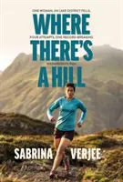 Where There's a Hill - Jedna kobieta, 214 wzniesień Lake District, cztery próby, jeden rekordowy bieg Wainwrights - Where There's a Hill - One woman, 214 Lake District fells, four attempts, one record-breaking Wainwrights run