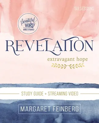 Przewodnik do studiowania Biblii Objawienia oraz strumieniowa transmisja wideo: Ekstrawagancka nadzieja - Revelation Bible Study Guide Plus Streaming Video: Extravagant Hope