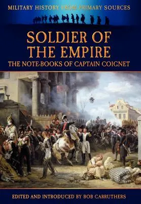 Żołnierz Imperium - Notatki kapitana Coigneta - Soldier of the Empire - The Note-Books of Captain Coignet