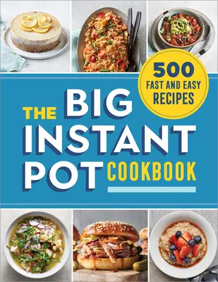 Wielka książka kucharska Instant Pot: 500 szybkich i łatwych przepisów - The Big Instant Pot Cookbook: 500 Fast and Easy Recipes