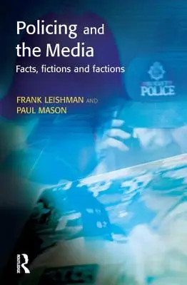 Policja i media: Fakty, fikcje i frakcje - Policing and the Media: Facts, Fictions and Factions