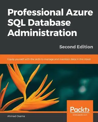 Profesjonalna administracja bazą danych Azure SQL - wydanie drugie - Professional Azure SQL Database Administration - Second Edition