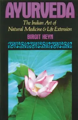 Ajurweda: Indyjska sztuka medycyny naturalnej i przedłużania życia - Ayurveda: The Indian Art of Natural Medicine and Life Extension