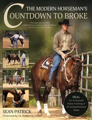 The Modern Horseman's Countdown to Broke-New Edition: Prawdziwy trening konia zrób to sam w 33 kompleksowych lekcjach - The Modern Horseman's Countdown to Broke-New Edition: Real Do-It-Yourself Horse Training in 33 Comprehensive Lessons