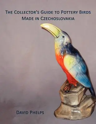 Przewodnik kolekcjonera po ceramicznych ptakach wyprodukowanych w Czechosłowacji - The Collector's Guide to Pottery Birds Made in Czechoslovakia