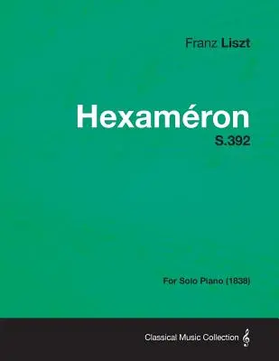 Hexameron S.392 - na fortepian solo (1838) - Hexameron S.392 - For Solo Piano (1838)