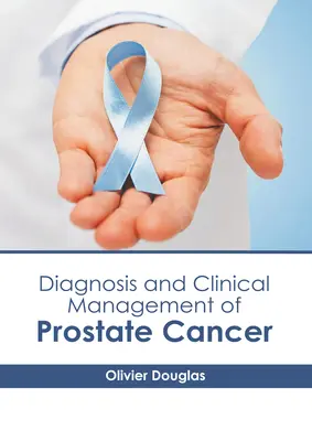 Diagnostyka i leczenie kliniczne raka prostaty - Diagnosis and Clinical Management of Prostate Cancer