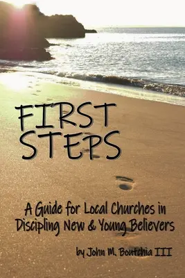 Pierwsze kroki: Przewodnik dla lokalnych kościołów w dyscyplinowaniu nowych i młodych wierzących - First Steps: A Guide for Local Churches in Discipling New & Young Believers