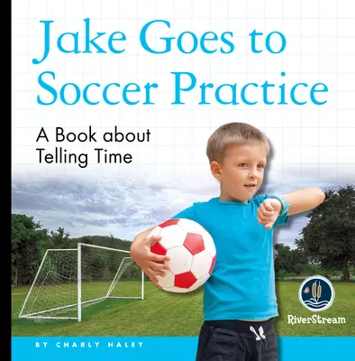 Czytanki na dobranoc: Jake idzie na trening piłki nożnej - My Day Readers: Jake Goes to Soccer Practice