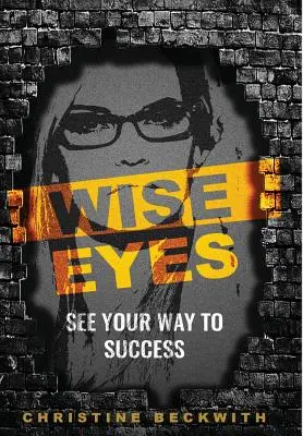 Mądre oczy: zobacz swoją drogę do sukcesu - Wise Eyes: See Your Way to Success