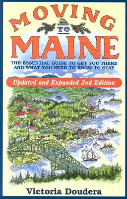 Przeprowadzka do Maine: Niezbędny przewodnik, aby się tam dostać i co musisz wiedzieć, aby zostać - Moving to Maine: The Essential Guide to Get You There and What You Need to Know to Stay