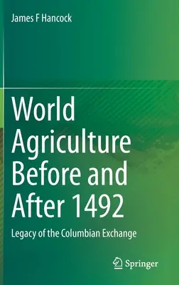 Światowe rolnictwo przed i po 1492 roku: dziedzictwo wymiany kolumbijskiej - World Agriculture Before and After 1492: Legacy of the Columbian Exchange