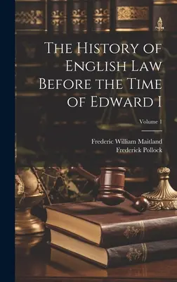 Historia prawa angielskiego przed czasami Edwarda I; Tom 1 - The History of English Law Before the Time of Edward I; Volume 1