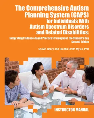 Kompleksowy system planowania autyzmu (Caps) dla osób z zespołem Aspergera, autyzmem i pokrewnymi niepełnosprawnościami: Integracja najlepszych praktyk T - The Comprehensive Autism Planning System (Caps) for Individuals with Asperger Syndrome, Autism, and Related Disabilities: Integrating Best Practices T