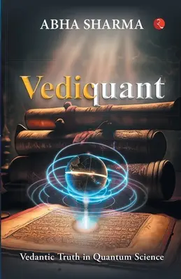 Vediquant: Prawda wedyjska w nauce kwantowej - Vediquant: Vedantic Truth in Quantum Science