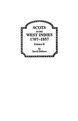 Szkoci w Indiach Zachodnich 1707-1857, tom 2 - Scots in the West Indies 1707-1857 Vol 2