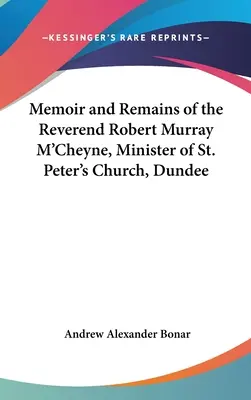 Wspomnienie i szczątki wielebnego Roberta Murraya M'Cheyne'a, ministra kościoła św. Piotra w Dundee - Memoir and Remains of the Reverend Robert Murray M'Cheyne, Minister of St. Peter's Church, Dundee