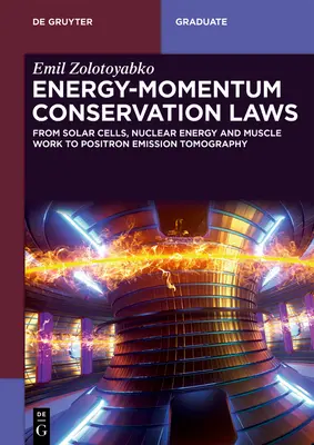 Prawa zachowania energii i pędu: Od ogniw słonecznych, energii jądrowej i pracy mięśni po pozytonową tomografię emisyjną - Energy-Momentum Conservation Laws: From Solar Cells, Nuclear Energy, and Muscle Work to Positron Emission Tomography