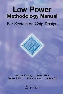 Podręcznik metodologii niskiego poboru mocy: Projektowanie układów scalonych - Low Power Methodology Manual: For System-On-Chip Design