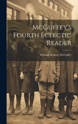 Czwarty czytnik eklektyczny McGuffeya - McGuffey's Fourth Eclectic Reader