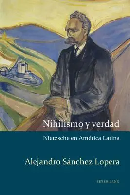 Nihilizm i prawda: Nietzsche w Ameryce Łacińskiej - Nihilismo y verdad: Nietzsche en Amrica Latina