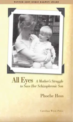 All Eyes: Walka matki o uratowanie chorego na schizofrenię syna - All Eyes: A Mother's Struggle to Save Her Schizophrenic Son