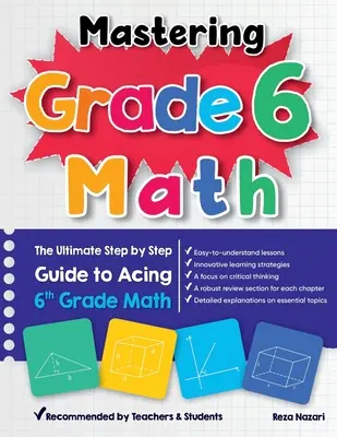 Mastering Grade 6 Math: Kompletny przewodnik krok po kroku po matematyce 6 klasy - Mastering Grade 6 Math: The Ultimate Step by Step Guide to Acing 6th Grade Math