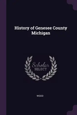 Historia hrabstwa Genesee w stanie Michigan - History of Genesee County Michigan